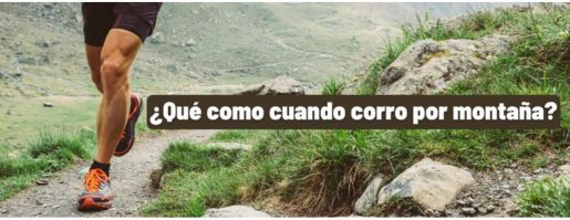¿Qué tengo que comer en una carrera de montaña?