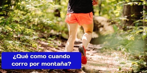 ¿Qué tengo que comer en una carrera de montaña?